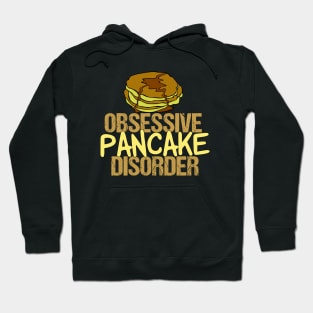 Obsessive Pancake Disorder Hoodie